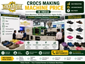 Crocs Making Machine Price in India Cost Breakdown & Profit Guide